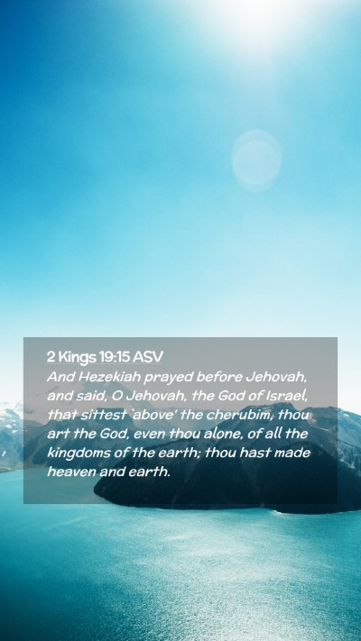 Picture 02 - 2 Kings 19:15 ASV Mobile Phone Wallpaper - And Hezekiah prayed before Jehovah, and said, O - Mobile Bible Verse Wallpaper