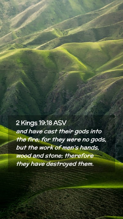 Picture 02 - 2 Kings 19:18 ASV Mobile Phone Wallpaper - and have cast their gods into the fire; for they - Mobile Bible Verse Wallpaper
