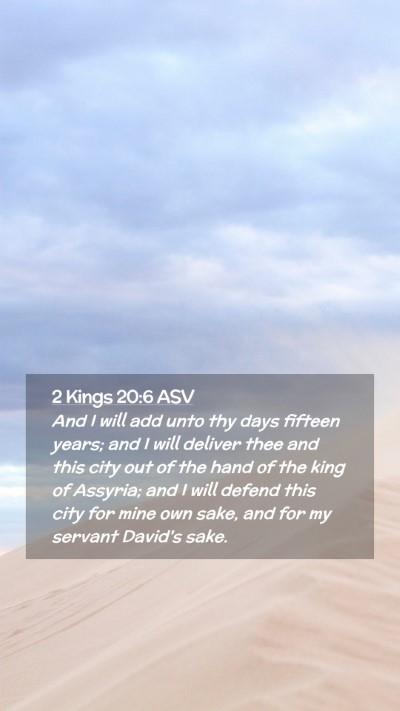 Picture 02 - 2 Kings 20:6 ASV Mobile Phone Wallpaper - And I will add unto thy days fifteen years; and I - Mobile Bible Verse Wallpaper