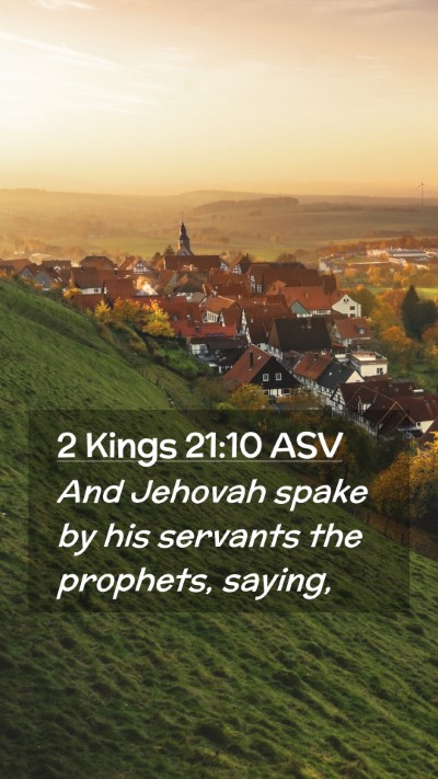 Picture 02 - 2 Kings 21:10 ASV Mobile Phone Wallpaper - And Jehovah spake by his servants the prophets, - Mobile Bible Verse Wallpaper