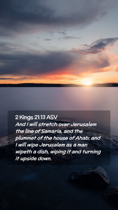 Picture 02 - 2 Kings 21:13 ASV Mobile Phone Wallpaper - And I will stretch over Jerusalem the line of - Mobile Bible Verse Wallpaper