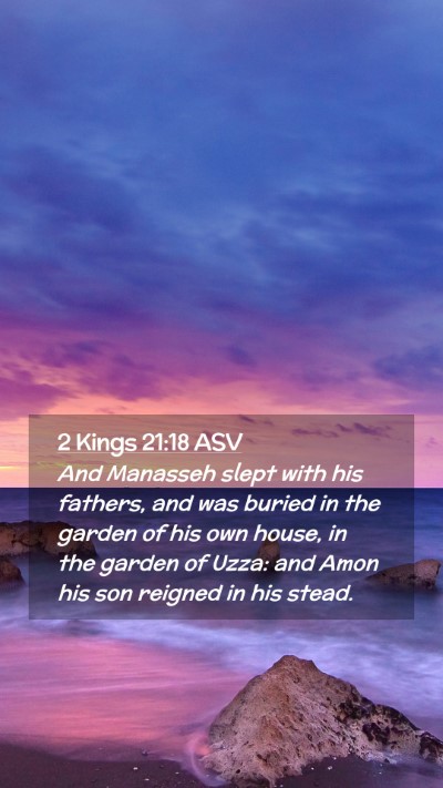 Picture 02 - 2 Kings 21:18 ASV Mobile Phone Wallpaper - And Manasseh slept with his fathers, and was - Mobile Bible Verse Wallpaper