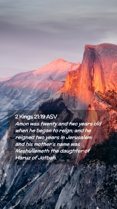 Picture 02 - 2 Kings 21:19 ASV Mobile Phone Wallpaper - Amon was twenty and two years old when he began - Mobile Bible Verse Wallpaper