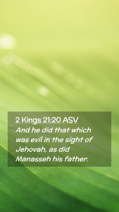 Picture 02 - 2 Kings 21:20 ASV Mobile Phone Wallpaper - And he did that which was evil in the sight of - Mobile Bible Verse Wallpaper
