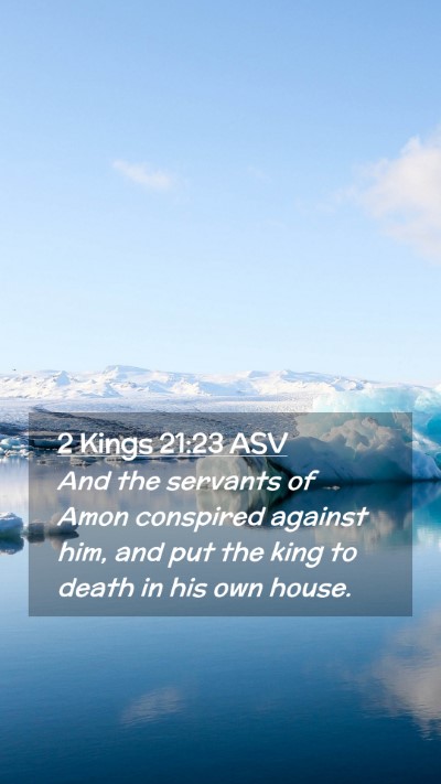 Picture 02 - 2 Kings 21:23 ASV Mobile Phone Wallpaper - And the servants of Amon conspired against him, - Mobile Bible Verse Wallpaper