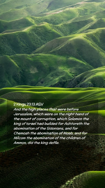 Picture 02 - 2 Kings 23:13 ASV Mobile Phone Wallpaper - And the high places that were before Jerusalem, - Mobile Bible Verse Wallpaper