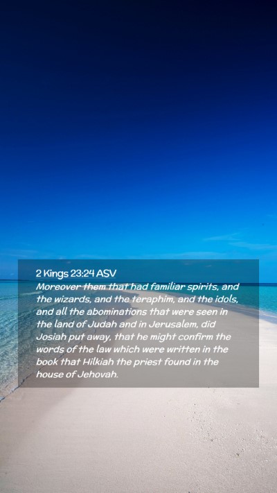Picture 02 - 2 Kings 23:24 ASV Mobile Phone Wallpaper - Moreover them that had familiar spirits, and the - Mobile Bible Verse Wallpaper