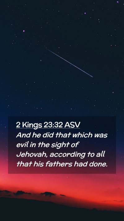 Picture 02 - 2 Kings 23:32 ASV Mobile Phone Wallpaper - And he did that which was evil in the sight of - Mobile Bible Verse Wallpaper