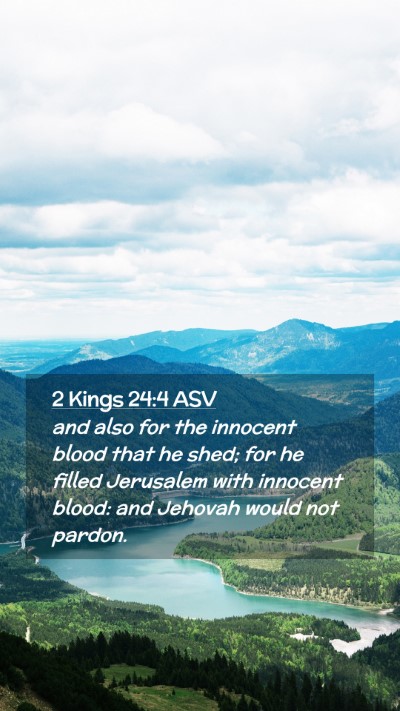Picture 02 - 2 Kings 24:4 ASV Mobile Phone Wallpaper - and also for the innocent blood that he shed; for - Mobile Bible Verse Wallpaper