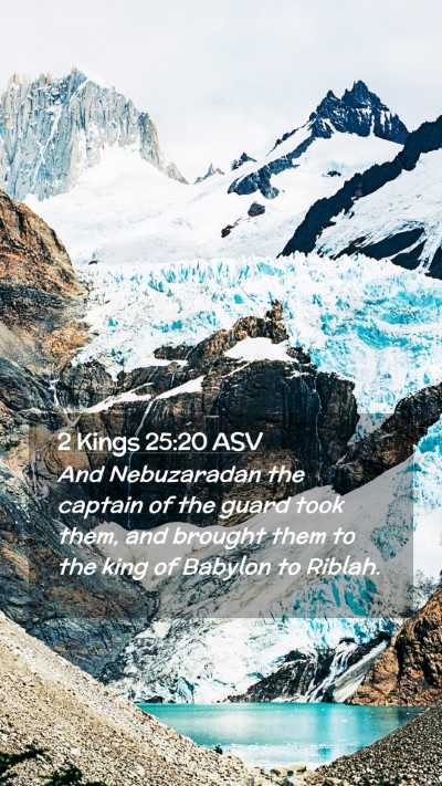 Picture 02 - 2 Kings 25:20 ASV Mobile Phone Wallpaper - And Nebuzaradan the captain of the guard took - Mobile Bible Verse Wallpaper
