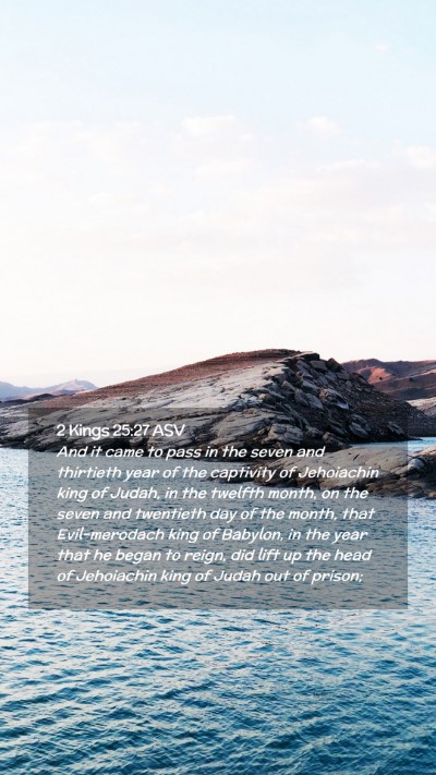 Picture 02 - 2 Kings 25:27 ASV Mobile Phone Wallpaper - And it came to pass in the seven and thirtieth - Mobile Bible Verse Wallpaper