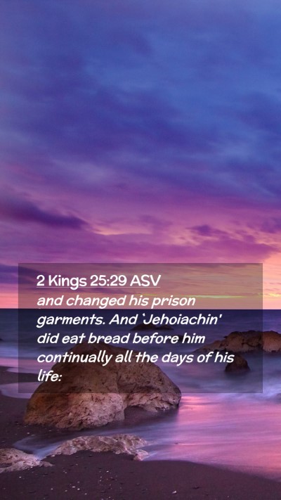 Picture 02 - 2 Kings 25:29 ASV Mobile Phone Wallpaper - and changed his prison garments. And `Jehoiachin' - Mobile Bible Verse Wallpaper