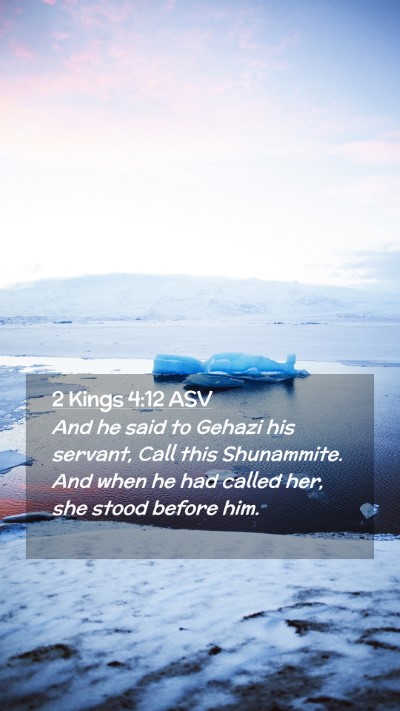 Picture 02 - 2 Kings 4:12 ASV Mobile Phone Wallpaper - And he said to Gehazi his servant, Call this - Mobile Bible Verse Wallpaper