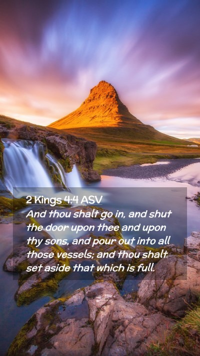 Picture 02 - 2 Kings 4:4 ASV Mobile Phone Wallpaper - And thou shalt go in, and shut the door upon thee - Mobile Bible Verse Wallpaper