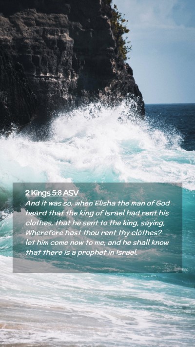 Picture 02 - 2 Kings 5:8 ASV Mobile Phone Wallpaper - And it was so, when Elisha the man of God heard - Mobile Bible Verse Wallpaper