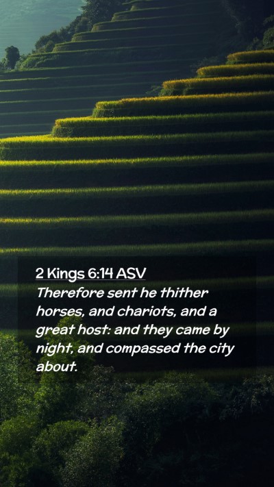 Picture 02 - 2 Kings 6:14 ASV Mobile Phone Wallpaper - Therefore sent he thither horses, and chariots, - Mobile Bible Verse Wallpaper