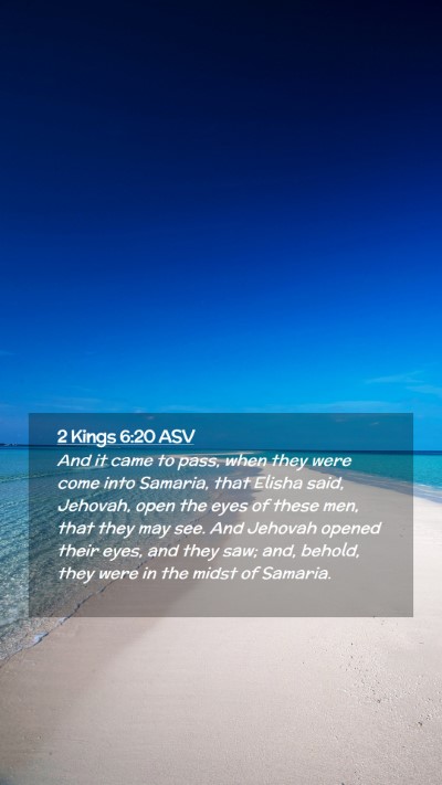 Picture 02 - 2 Kings 6:20 ASV Mobile Phone Wallpaper - And it came to pass, when they were come into - Mobile Bible Verse Wallpaper