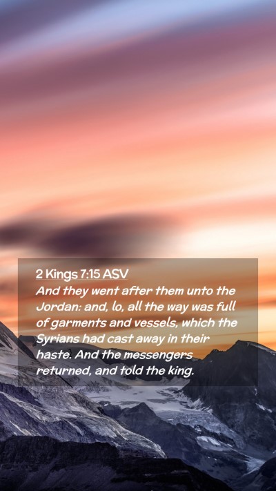 Picture 02 - 2 Kings 7:15 ASV Mobile Phone Wallpaper - And they went after them unto the Jordan: and, - Mobile Bible Verse Wallpaper