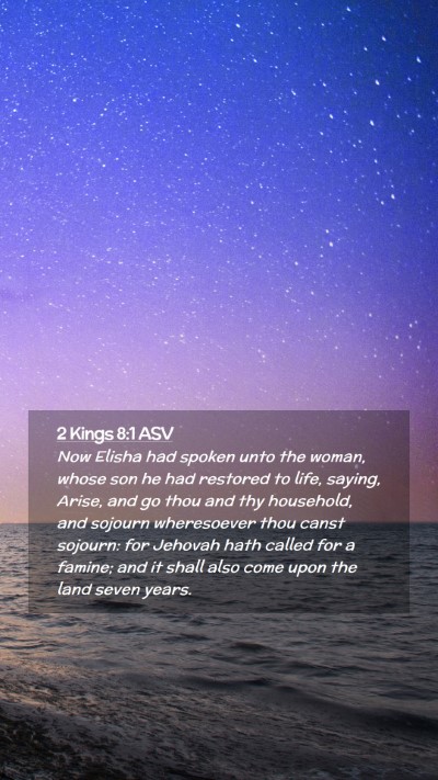 Picture 02 - 2 Kings 8:1 ASV Mobile Phone Wallpaper - Now Elisha had spoken unto the woman, whose son - Mobile Bible Verse Wallpaper