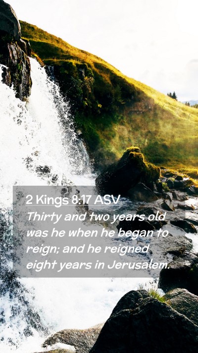 Picture 02 - 2 Kings 8:17 ASV Mobile Phone Wallpaper - Thirty and two years old was he when he began to - Mobile Bible Verse Wallpaper