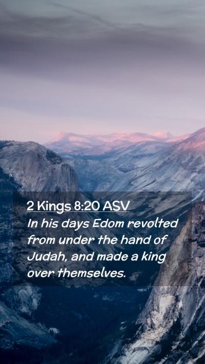 Picture 02 - 2 Kings 8:20 ASV Mobile Phone Wallpaper - In his days Edom revolted from under the hand of - Mobile Bible Verse Wallpaper