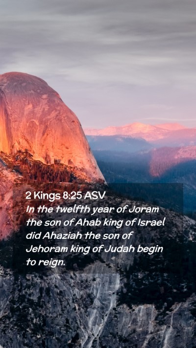 Picture 02 - 2 Kings 8:25 ASV Mobile Phone Wallpaper - In the twelfth year of Joram the son of Ahab king - Mobile Bible Verse Wallpaper