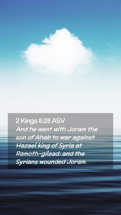 Picture 02 - 2 Kings 8:28 ASV Mobile Phone Wallpaper - And he went with Joram the son of Ahab to war - Mobile Bible Verse Wallpaper