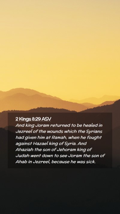 Picture 02 - 2 Kings 8:29 ASV Mobile Phone Wallpaper - And king Joram returned to be healed in Jezreel - Mobile Bible Verse Wallpaper