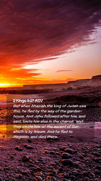 Picture 02 - 2 Kings 9:27 ASV Mobile Phone Wallpaper - But when Ahaziah the king of Judah saw this, he - Mobile Bible Verse Wallpaper
