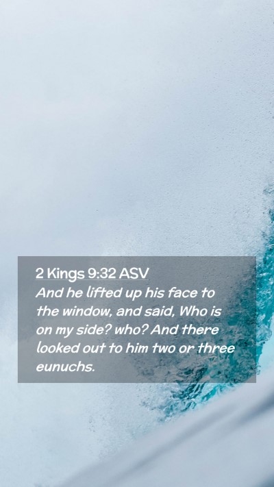 Picture 02 - 2 Kings 9:32 ASV Mobile Phone Wallpaper - And he lifted up his face to the window, and - Mobile Bible Verse Wallpaper