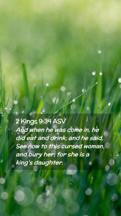Picture 02 - 2 Kings 9:34 ASV Mobile Phone Wallpaper - And when he was come in, he did eat and drink; - Mobile Bible Verse Wallpaper