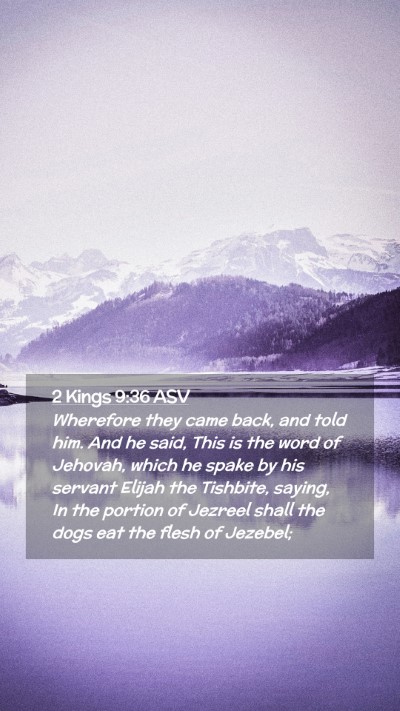 Picture 02 - 2 Kings 9:36 ASV Mobile Phone Wallpaper - Wherefore they came back, and told him. And he - Mobile Bible Verse Wallpaper