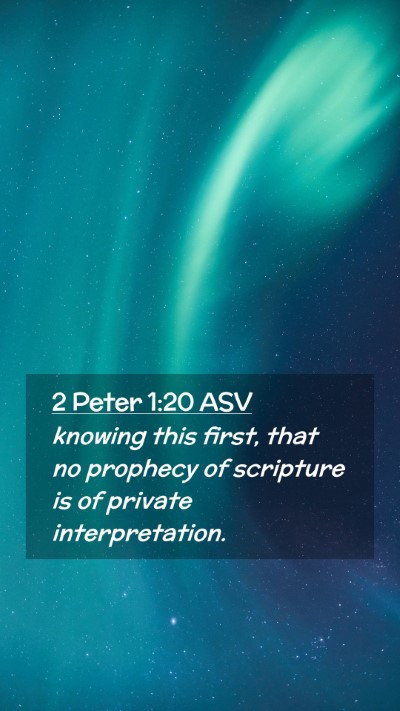 Picture 02 - 2 Peter 1:20 ASV Mobile Phone Wallpaper - knowing this first, that no prophecy of scripture - Mobile Bible Verse Wallpaper