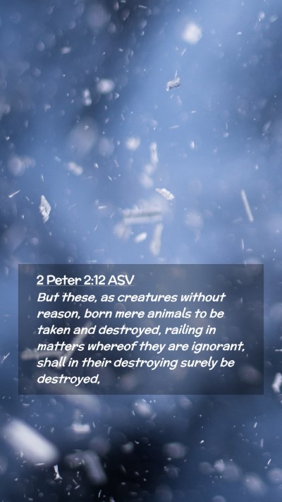 Picture 02 - 2 Peter 2:12 ASV Mobile Phone Wallpaper - But these, as creatures without reason, born mere - Mobile Bible Verse Wallpaper