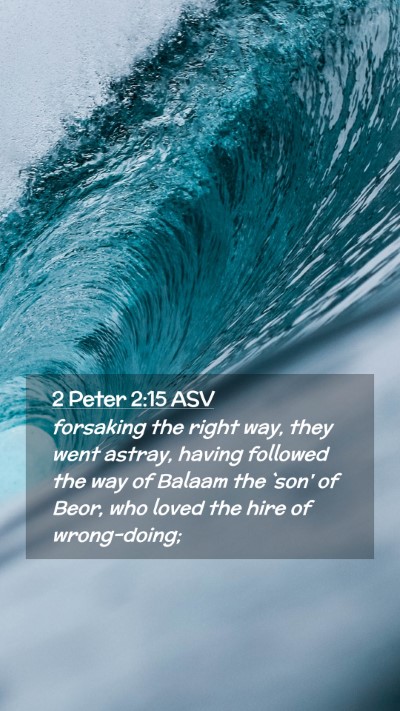 Picture 02 - 2 Peter 2:15 ASV Mobile Phone Wallpaper - forsaking the right way, they went astray, having - Mobile Bible Verse Wallpaper