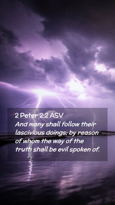 Picture 02 - 2 Peter 2:2 ASV Mobile Phone Wallpaper - And many shall follow their lascivious doings; by - Mobile Bible Verse Wallpaper