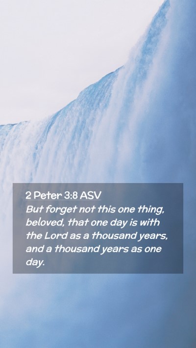 Picture 02 - 2 Peter 3:8 ASV Mobile Phone Wallpaper - But forget not this one thing, beloved, that one - Mobile Bible Verse Wallpaper
