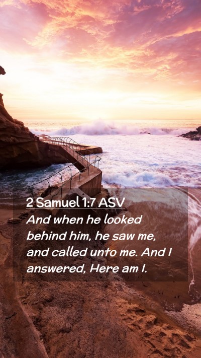 Picture 02 - 2 Samuel 1:7 ASV Mobile Phone Wallpaper - And when he looked behind him, he saw me, and - Mobile Bible Verse Wallpaper