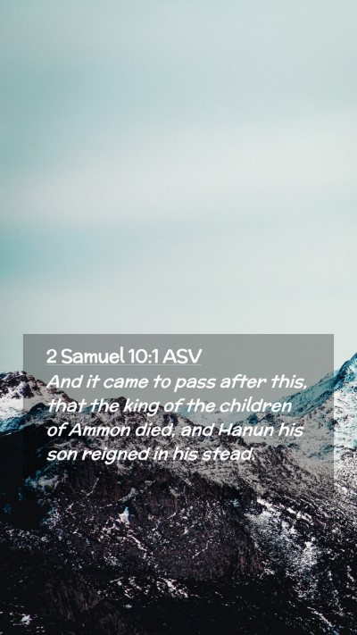 Picture 02 - 2 Samuel 10:1 ASV Mobile Phone Wallpaper - And it came to pass after this, that the king of - Mobile Bible Verse Wallpaper