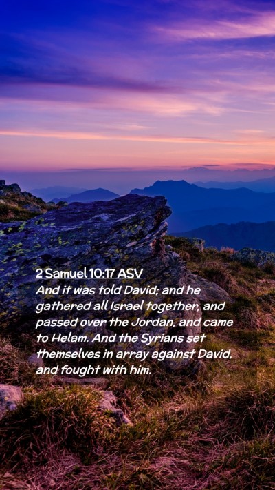 Picture 02 - 2 Samuel 10:17 ASV Mobile Phone Wallpaper - And it was told David; and he gathered all Israel - Mobile Bible Verse Wallpaper