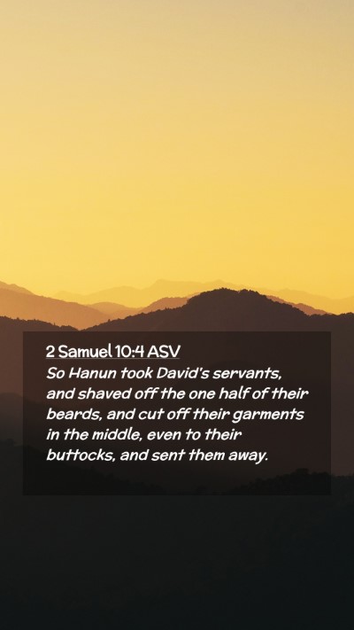 Picture 02 - 2 Samuel 10:4 ASV Mobile Phone Wallpaper - So Hanun took David's servants, and shaved off - Mobile Bible Verse Wallpaper