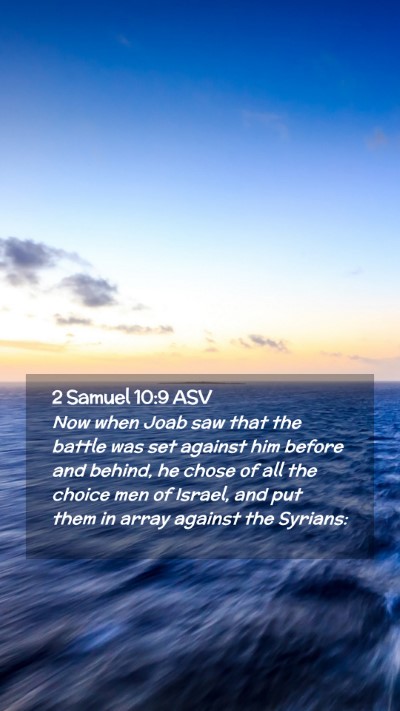 Picture 02 - 2 Samuel 10:9 ASV Mobile Phone Wallpaper - Now when Joab saw that the battle was set against - Mobile Bible Verse Wallpaper