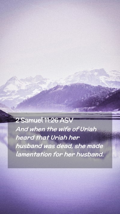 Picture 02 - 2 Samuel 11:26 ASV Mobile Phone Wallpaper - And when the wife of Uriah heard that Uriah her - Mobile Bible Verse Wallpaper