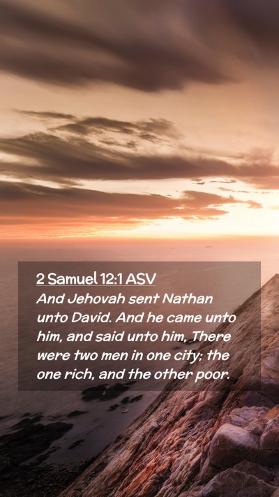 Picture 02 - 2 Samuel 12:1 ASV Mobile Phone Wallpaper - And Jehovah sent Nathan unto David. And he came - Mobile Bible Verse Wallpaper