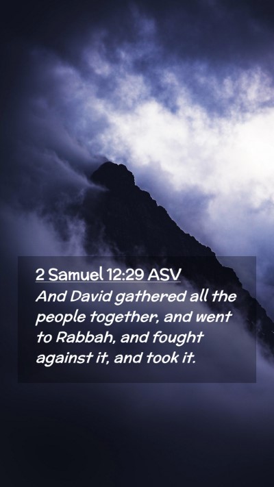 Picture 02 - 2 Samuel 12:29 ASV Mobile Phone Wallpaper - And David gathered all the people together, and - Mobile Bible Verse Wallpaper