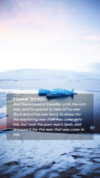 Picture 02 - 2 Samuel 12:4 ASV Mobile Phone Wallpaper - And there came a traveller unto the rich man, and - Mobile Bible Verse Wallpaper