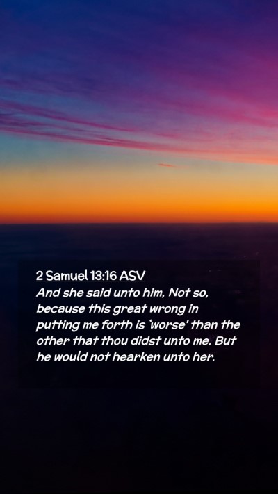 Picture 02 - 2 Samuel 13:16 ASV Mobile Phone Wallpaper - And she said unto him, Not so, because this great - Mobile Bible Verse Wallpaper