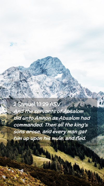 Picture 02 - 2 Samuel 13:29 ASV Mobile Phone Wallpaper - And the servants of Absalom did unto Amnon as - Mobile Bible Verse Wallpaper