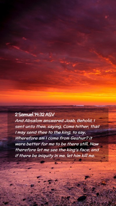 Picture 02 - 2 Samuel 14:32 ASV Mobile Phone Wallpaper - And Absalom answered Joab, Behold, I sent unto - Mobile Bible Verse Wallpaper