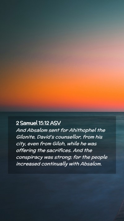 Picture 02 - 2 Samuel 15:12 ASV Mobile Phone Wallpaper - And Absalom sent for Ahithophel the Gilonite, - Mobile Bible Verse Wallpaper